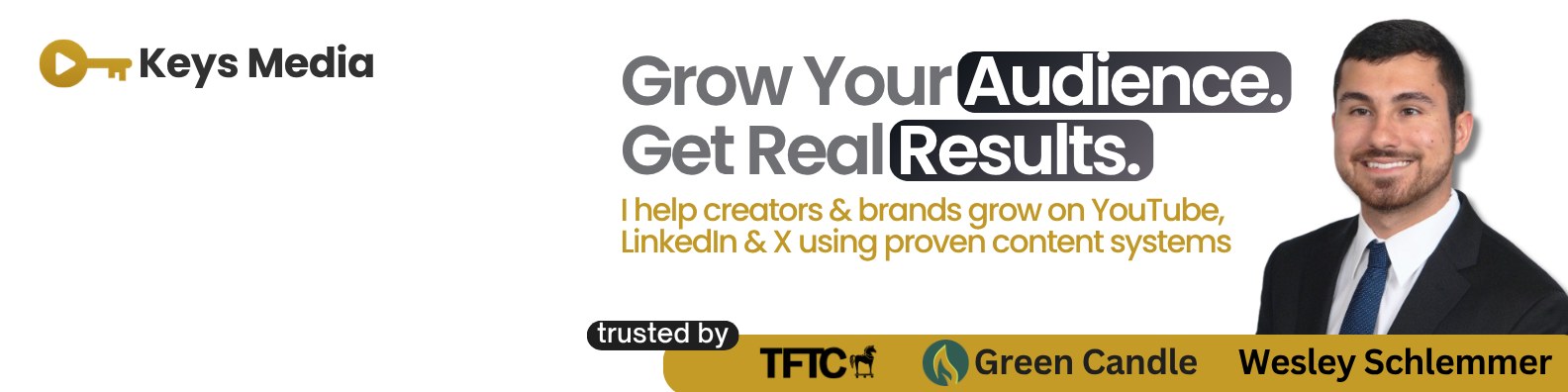 LinkedIn profile banner: Grow Your Audience. Get Real Results. Trusted by TFTC, Green Candle and Wesley Schlemmer